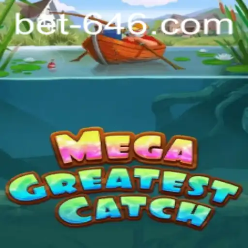 Exploring the Exciting World of MegaGreatestCatch with Bet646